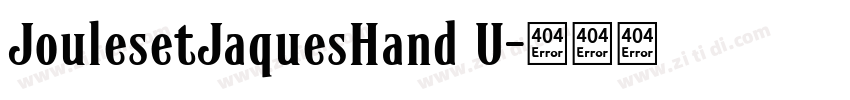 JoulesetJaquesHand U字体转换 JoulesetJaquesHand U字体转换